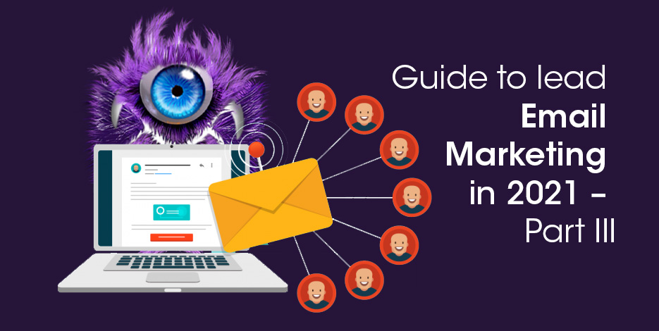 Guide to lead Email Marketing in 2021 – Part III