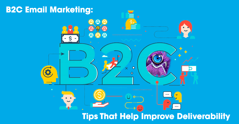 B2C Email Marketing: Tips That Help Improve Deliverability